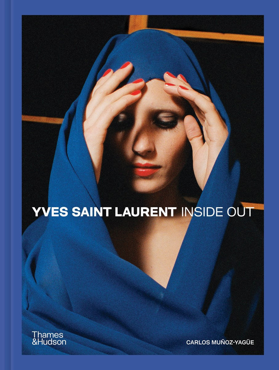 Yves Saint Laurent Inside Out: A Creative Universe Revealed by Carlos Muñoz-Yagüe