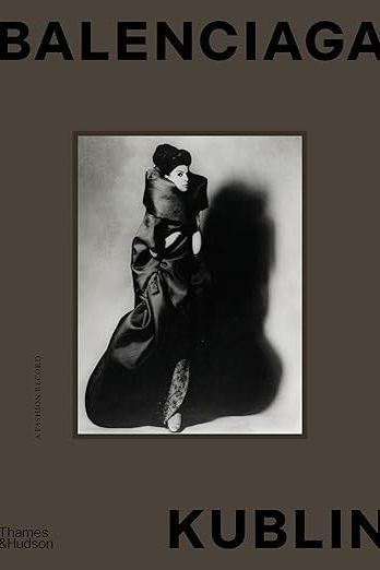 Balenciaga - Kublin: A Fashion Record by Ana Balda & Maria Kublin - Boutique Galleria