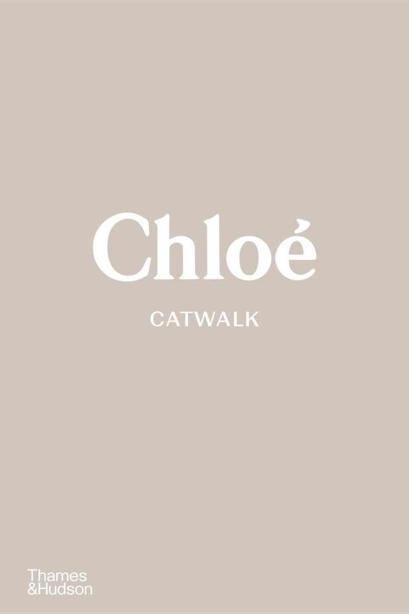 Chloe Catwalk: The Complete Collections - Boutique Galleria