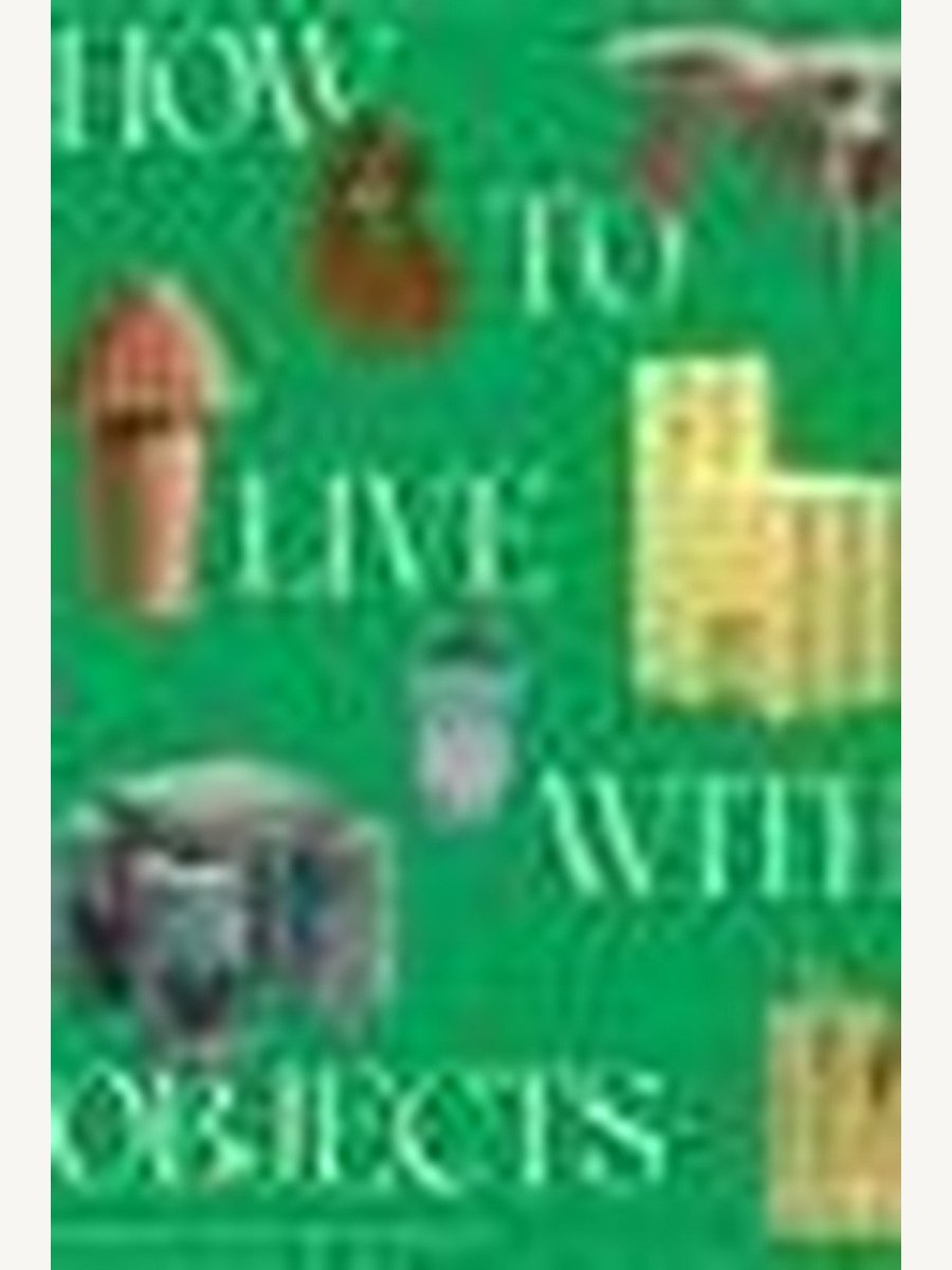 How to Live with Objects (Book) | Art And Design Book - Boutique Galleria