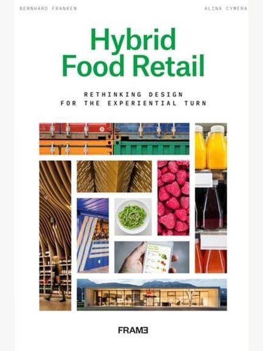 Hybrid Food Retail: Rethinking Design for the Experiential Turn (Book) | Boutique Books Book - Boutique Galleria