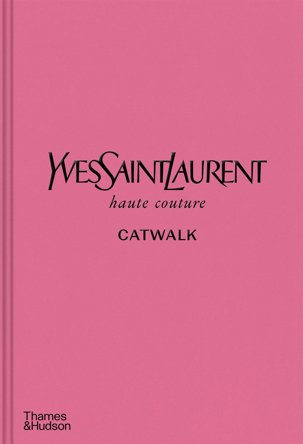 Yves Saint Laurent Catwalk:  The Complete Haute Couture Collections